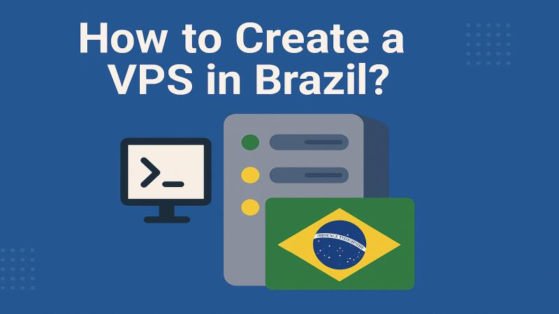 How to Create a VPS in Brazil?